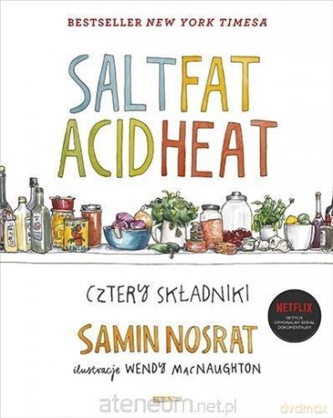 SALT FAT ACID HEAT. Cztery składniki - Samin Nosrat [KSIĄŻKA]