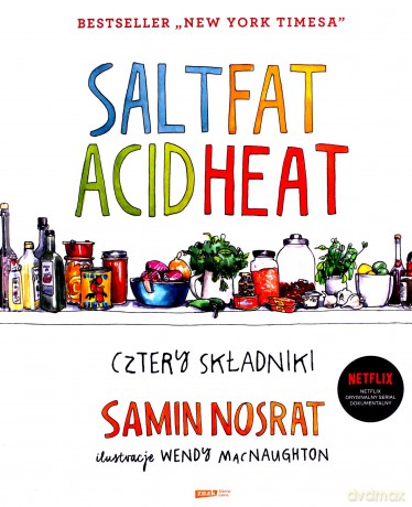 SALT FAT ACID HEAT. Cztery składniki - Samin Nosrat [KSIĄŻKA]