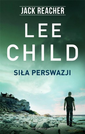 Siła perswazji - Lee Child [KSIĄŻKA]