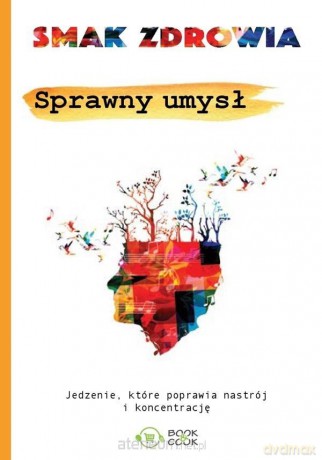 Smak zdrowia. Sprawny umysł [KSIĄŻKA]