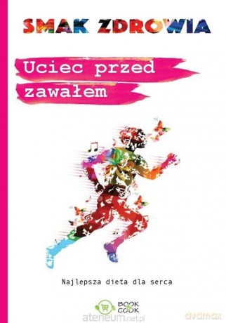 Smak zdrowia. Uciec przed zawałem [KSIĄŻKA]