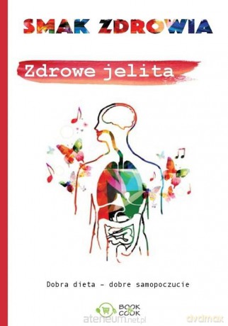 Smak zdrowia. Zdrowe jelita [KSIĄŻKA]