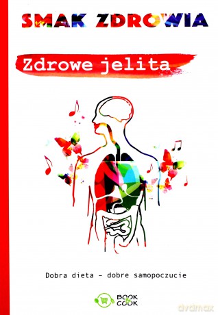Smak zdrowia. Zdrowe jelita [KSIĄŻKA]