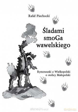 Śladami smoGa wawelskiego - Rafał Piechocki [KSIĄŻKA]
