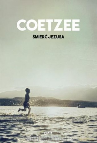 Śmierć Jezusa - John Maxwell Coetzee [KSIĄŻKA]