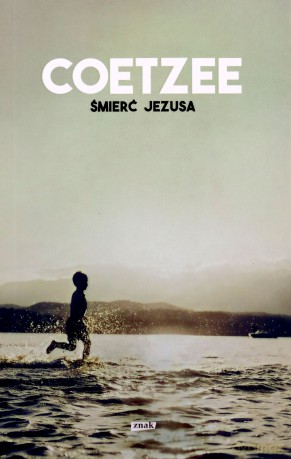 Śmierć Jezusa - John Maxwell Coetzee [KSIĄŻKA]