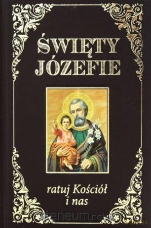 Święty Józefie ratuj Kościół i nas [KSIĄŻKA]