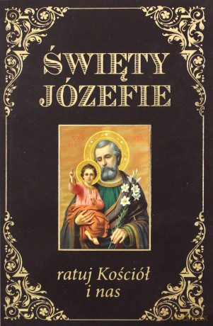 Święty Józefie ratuj Kościół i nas [KSIĄŻKA]