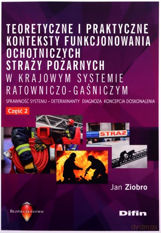 Teoretyczne i praktyczne konteksty funkcjoncjonowania OSP 2 - Jan Ziobro [KSIĄŻKA]