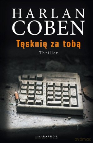 Tęsknię za Tobą - Harlan Coben [KSIĄŻKA]