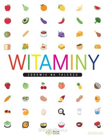 Witaminy. Zdrowie na talerzu [KSIĄŻKA]
