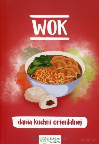 WOK. Dania kuchni orientalnej [KSIĄŻKA]