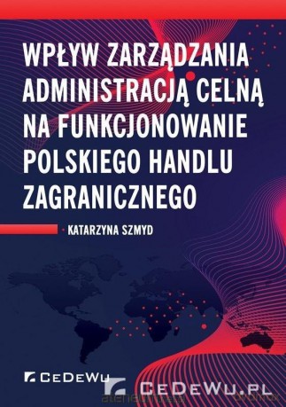 Wpływ zarządzania administracją celną - Katarzyna Szmyd [KSIĄŻKA]