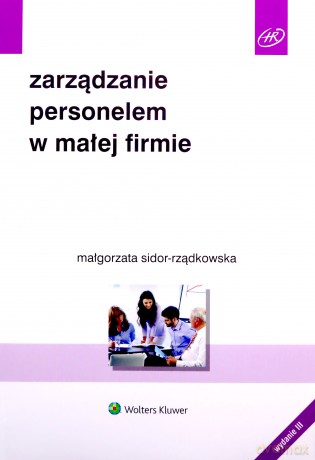 Zarządzanie personelem w małej firmie - Małgorzata Sidor-Rządkowska [KSIĄŻKA]