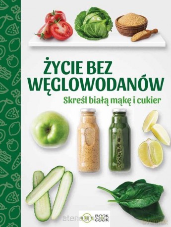 Życie bez węglowodanów [KSIĄŻKA]