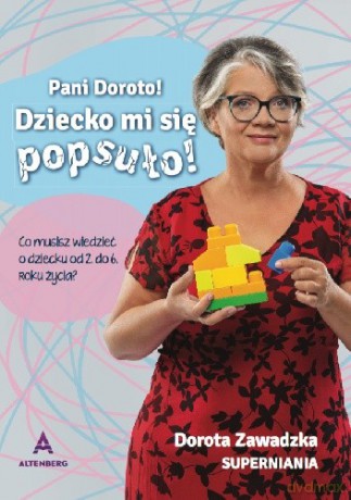 Pani Doroto! Dziecko mi się popsuło! - Dorota Zawadzka [KSIĄŻKA]
