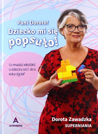 Pani Doroto! Dziecko mi się popsuło! - Dorota Zawadzka [KSIĄŻKA]