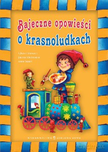 Bajeczne Opowieści O Krasnoludkach - Joanna Wachowska, Anna Zapart, Sylwia Gliniewicz [KSIĄŻKA]