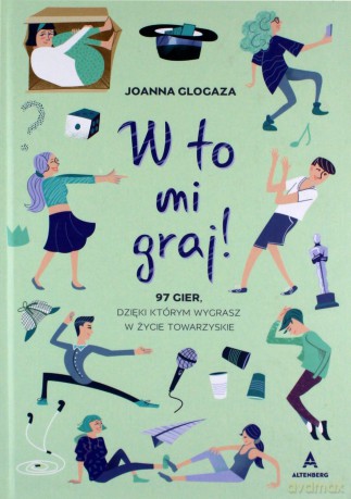 W to mi graj! 97 gier, dzięki którym wygrasz w życie towarzyskie - Joanna Glogaza [KSIĄŻKA]
