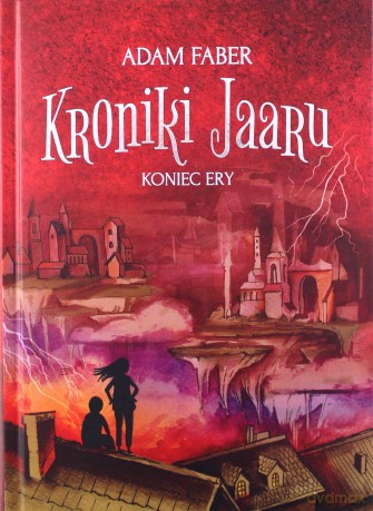 Koniec ery. Kroniki Jaaru (Tom 6) - Adam Faber [KSIĄŻKA]
