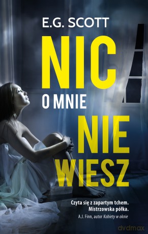 Nic o mnie nie wiesz - E.G. Scott [KSIĄŻKA]
