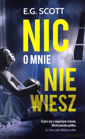 Nic o mnie nie wiesz - E.G. Scott [KSIĄŻKA]