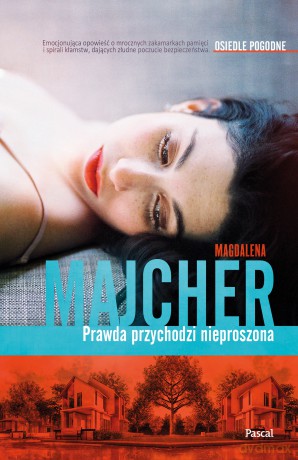 Prawda przychodzi nieproszona. Osiedle Pogodne (Tom 1) - Magdalena Majcher [KSIĄŻKA]