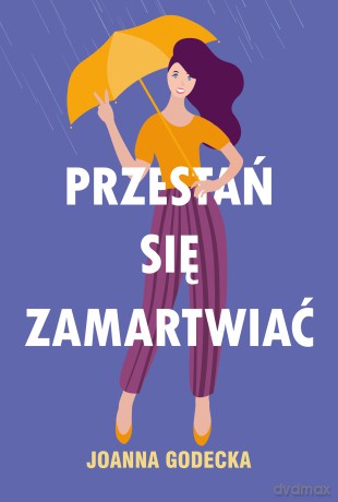 Przestań się zamartwiać - Joanna Godecka [KSIĄŻKA]