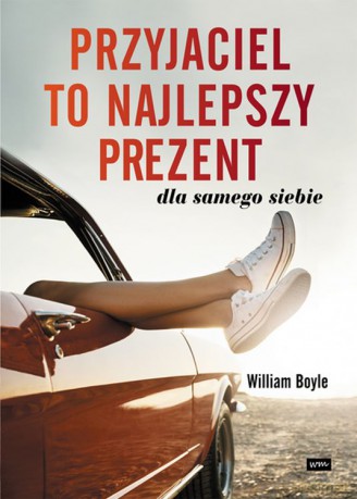 Przyjaciel to najlepszy prezent dla samego siebie - William Boyle [KSIĄŻKA]