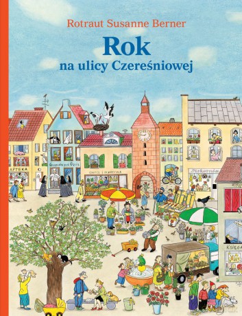 Rok na ulicy Czereśniowej - Rotraut Susanne Berner [KSIĄŻKA]