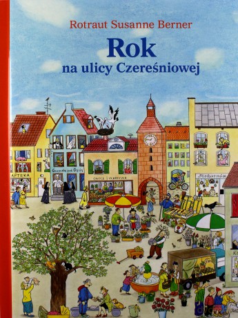 Rok na ulicy Czereśniowej - Rotraut Susanne Berner [KSIĄŻKA]
