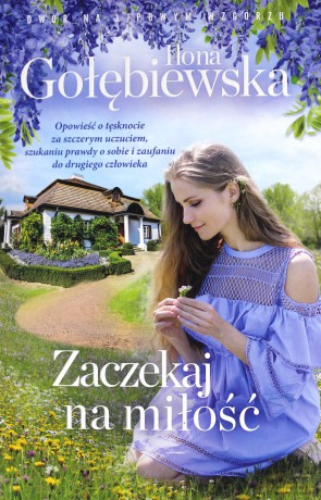Zaczekaj na miłość. Dwór na lipowym wzgórzu - Ilona Gołębiewska [KSIĄŻKA]