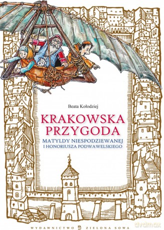 Krakowska Przygoda Matyldy - Beata Kołodziej [KSIĄŻKA]