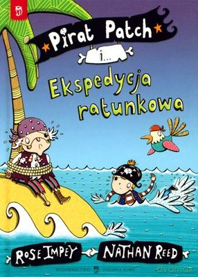 Pirat Patch I Ekspedycja Ratunkowa - Rose Impey, Nathan Reed [KSIĄŻKA]