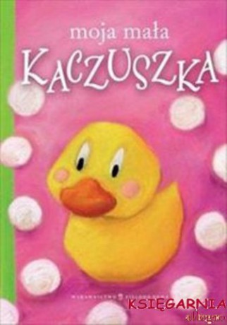 Moja Mała Kaczuszka - Holle Webb [KSIĄŻKA]