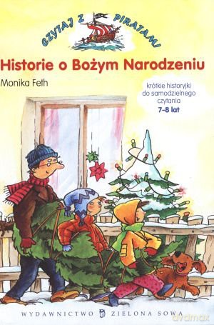 Historie O Bożym Narodzeniu (Czytaj z Piratami) - Monika Feth [KSIĄŻKA]
