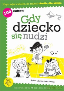 Gdy Dziecko Się Nudzi - Aniela Cholewińska-Szkolik [KSIĄŻKA]