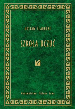 Szkoła Uczuć  - Gustave Flaubert [KSIĄŻKA]