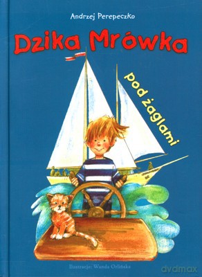 Dzika Mrówka Pod Żaglami - Andrzej Perepeczko [KSIĄŻKA]