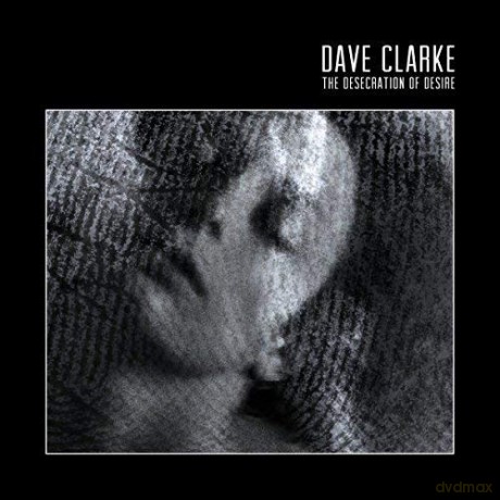 Dave Clarke: The Desecration Of Desire [2xWinyl]
