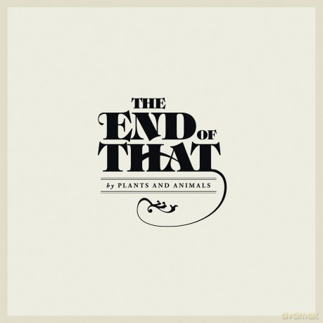 Plants And Animals: The End of That [Winyl]
