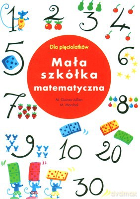 Mała Szkółka Matematyczna - M. Guiraa-Jullien, M. Marchal [KSIĄŻKA]