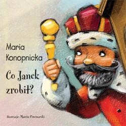Co Janek Zrobił - Maria Konopnicka [KSIĄŻKA]