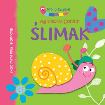 Mój Przyjaciel Ślimak - Agnieszka Sobich [KSIĄŻKA]