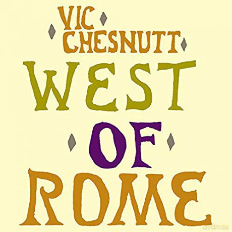 Vic Chesnutt: West Of Rome [2xWinyl]