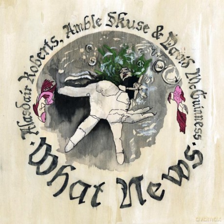 Alasdair Roberts: What News [Winyl]