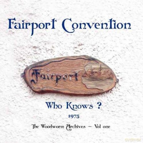 Fairport Convention: Who Knows: 1975 Woodworm Archies 1 [2xWinyl]