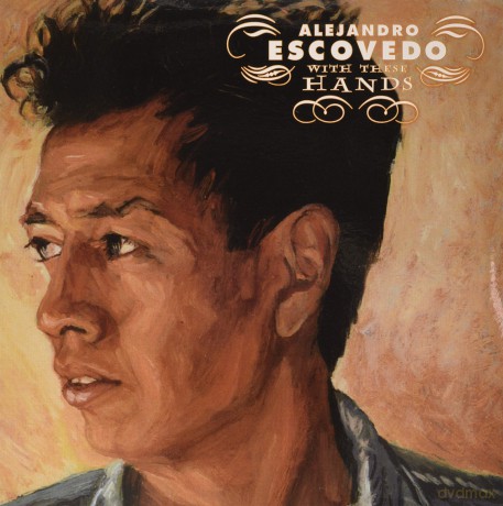 Alejandro Escovedo: With These Hands (Limited) [2xWinyl]