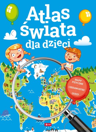 Atlas świata dla dzieci [KSIĄŻKA]