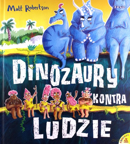 Dinozaury kontra ludzie - Matt Robertson [KSIĄŻKA]